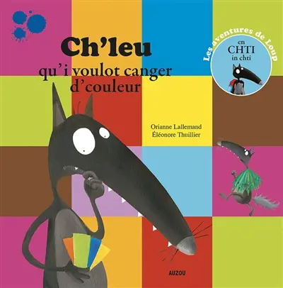 Les aventures de Loup. Ch'leu qu'i voulot canger d'couleur