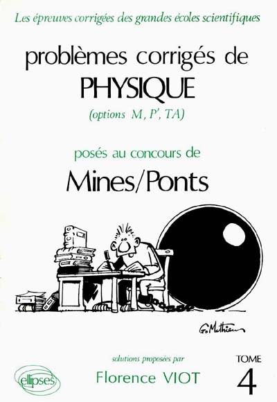 Problèmes corrigés de physique posés au concours de Mines-Ponts : options M, P', TA, solutions. Vol. 4
