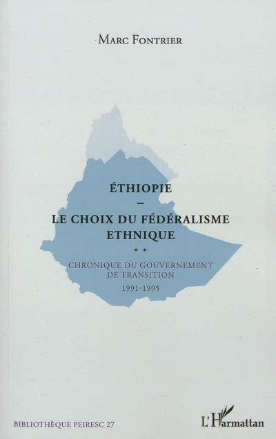 Ethiopie, le choix du fédéralisme ethnique : chroniques du gouvernement de transition, 1991-1995