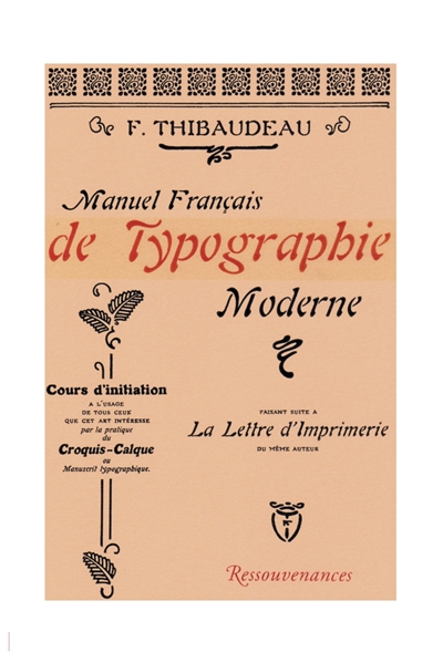 Manuel français de typographie moderne : cours d'initiation à l'usage de tous ceux que cet art intéresse par la pratique du croquis-calque ou manuscrit typographique : faisant suite à La lettre d'imprimerie du même auteur