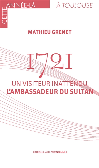 1721 : un visiteur inattendu, l'ambassadeur du sultan