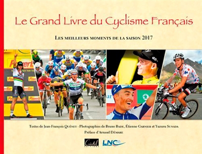 Le grand livre du cyclisme français : les meilleurs moments de la saison 2017