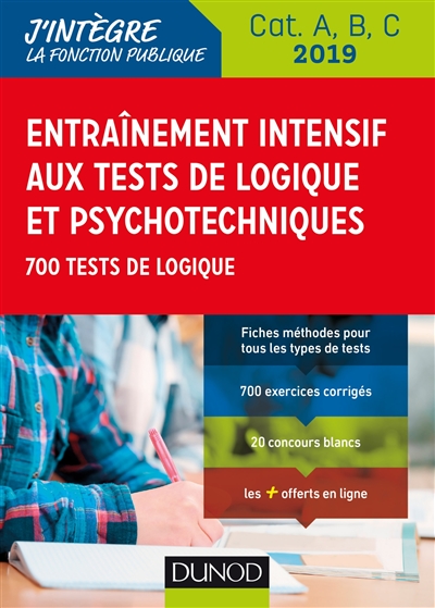 Entraînement intensif aux tests de logique et psychotechniques 2019 : 700 tests de logique : catégories A, B, C