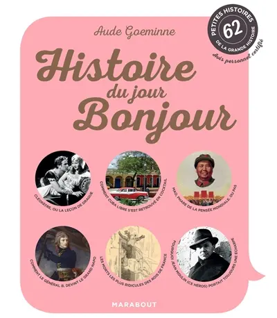 Histoire du jour, bonjour : 62 petites histoires de la grande histoire : avis personnel certifié