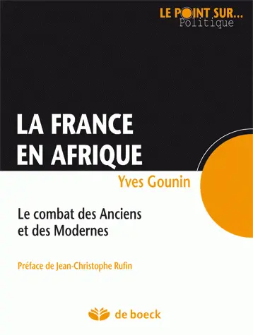 La France en Afrique : le combat des Anciens et des Modernes