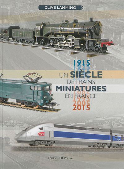 Un siècle de trains miniatures en France : 1915-2015