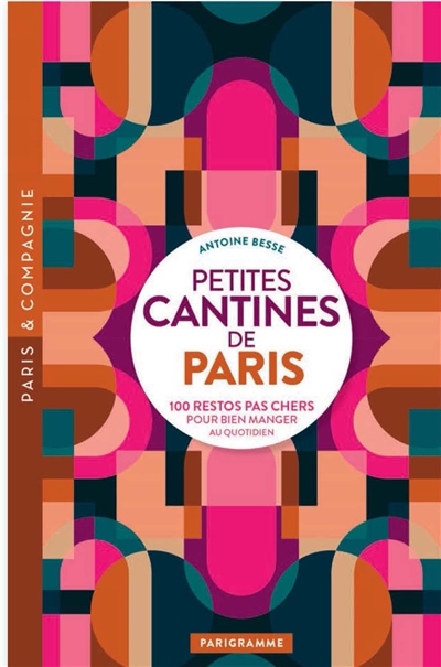 Petites cantines de Paris :...