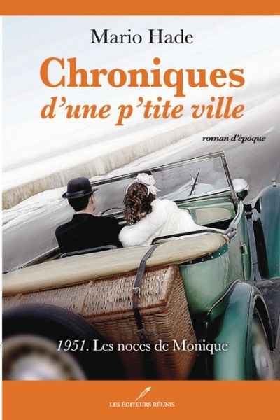 Chroniques d'une p'tite ville. Vol. 2. 1951, Les noces de Monique