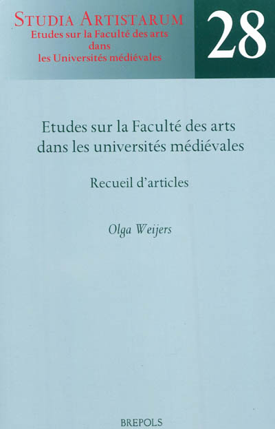 Etudes sur la Faculté des arts dans les universités médiévales : recueil d'articles