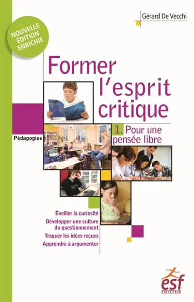 Former l'esprit critique. Vol. 1. Pour une pensée libre