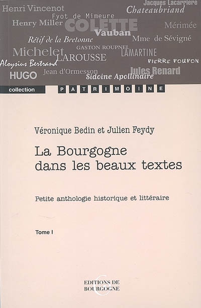 La Bourgogne dans les beaux textes : petite anthologie historique et littéraire. Vol. 1