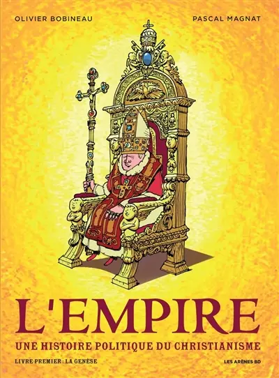 L'Empire : une histoire politique du christianisme. Vol. 1. La Genèse