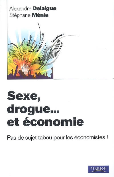Sexe, drogue... et économie : pas de sujet tabou pour les économistes !