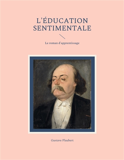 L'Education sentimentale : Le roman d'apprentissage