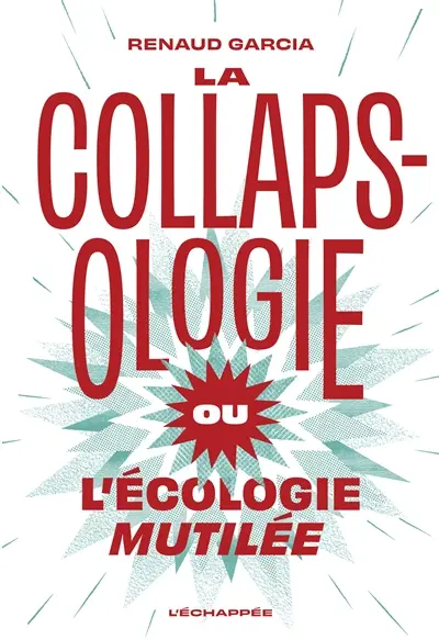 La collapsologie ou L'écologie mutilée