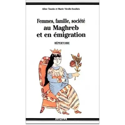 Femmes, famille, société au Maghreb et en émigration : répertoire