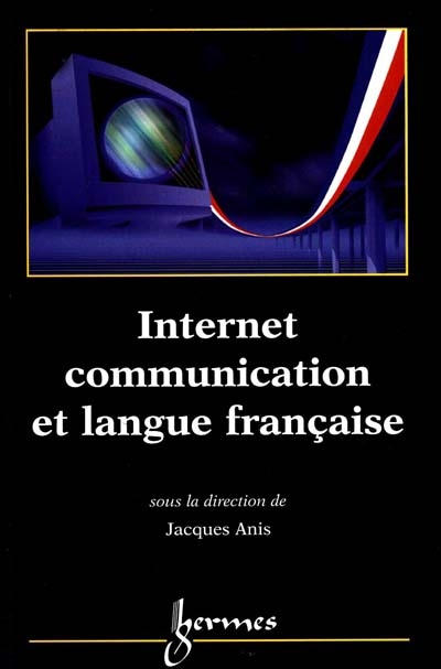 Internet, communication et langue française