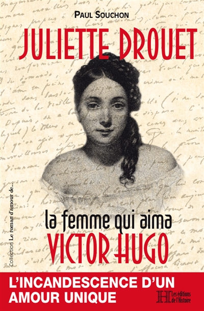 Juliette Drouet : la femme qui aima Victor Hugo