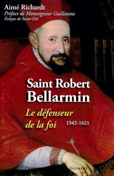 Saint Robert Bellarmin (1542-1621) : le défenseur de la foi