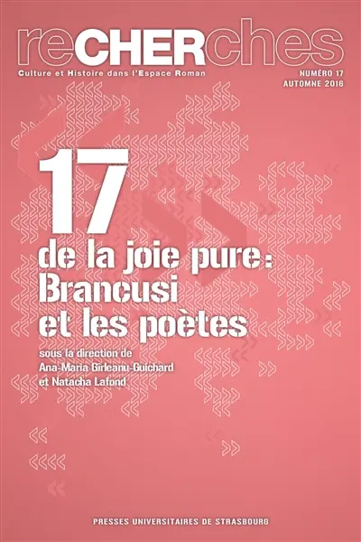 Recherches, culture et histoire dans l'espace roman, n° 17. De la joie pure : Brancusi et les poètes