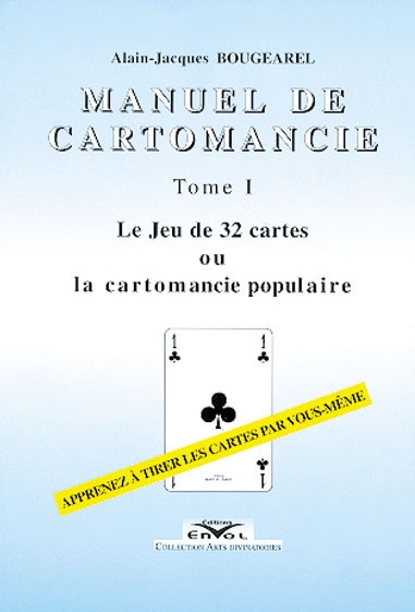 Manuel de cartomancie. Vol. 1. Le jeu de 32 cartes ou La cartomancie populaire