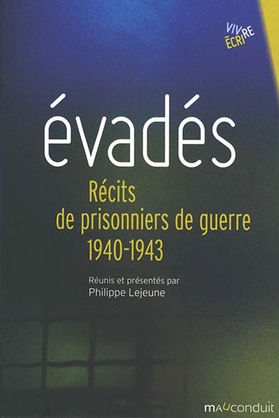 Evadés : récits de prisonniers de guerre, 1940-1943