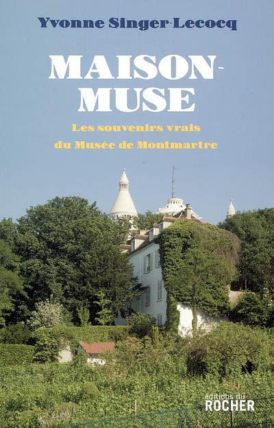 Maison-muse : les souvenirs vrais du Musée de Montmartre
