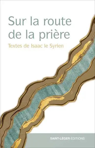 Sur la route de la prière : textes d'Isaac le Syrien