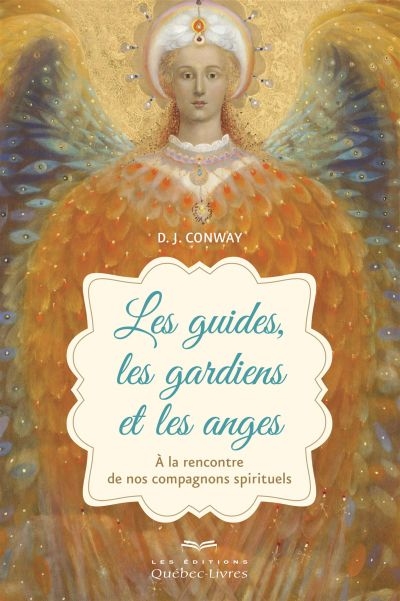 Les guides, les gardiens et les anges : à la rencontre de nos compagnons spirituels