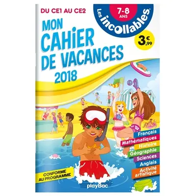 Les incollables : mon cahier de vacances 2018 : du CE1 au CE2, 7-8 ans
