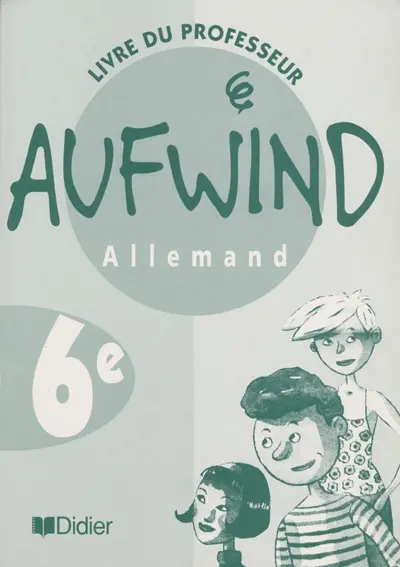 Aufwind, allemand, 6e LV1 : livre du professeur
