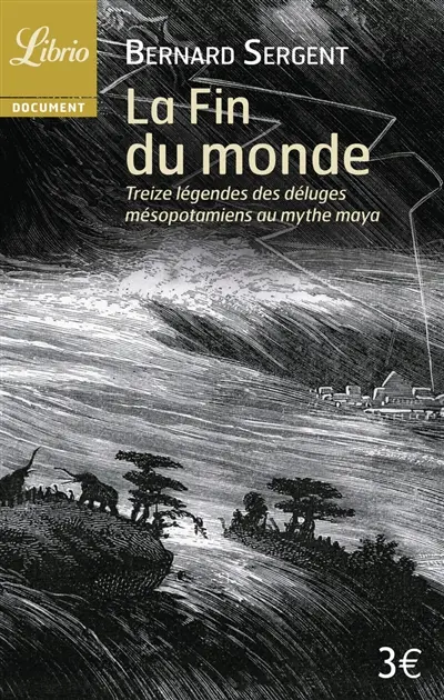 La fin du monde : treize légendes des déluges mésopotamiens au mythe maya