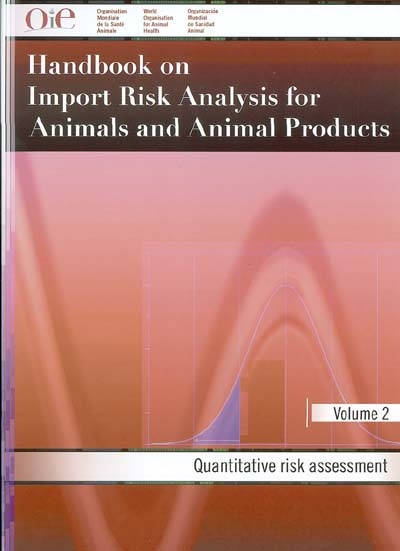 Handbook on import risk analysis for animals and animal products. Vol. 2. Quantitative risk assessment