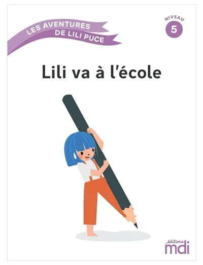 Les aventures de Lili Puce. Lili va à l'école : niveau 5