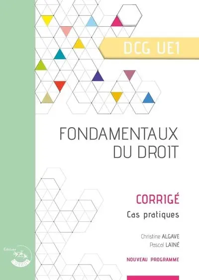 Fondamentaux du droit, DCG UE1 : corrigé, cas pratiques : nouveau programme
