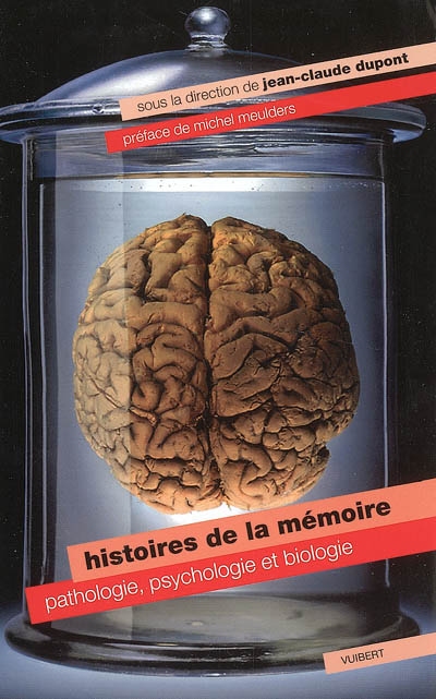 Histoires de la mémoire : pathologie, psychologie et biologie
