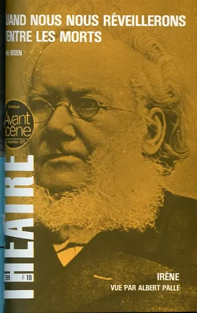 Avant-scène théâtre (L'), n° 599. Quand nous nous réveillerons d'entre les morts