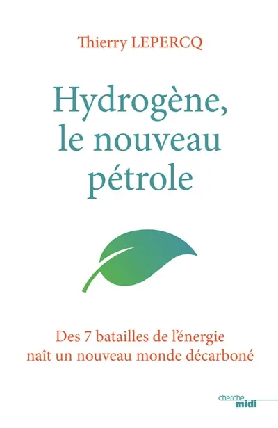 Hydrogène, le nouveau pétrole : des 7 batailles de l'énergie naît un nouveau monde décarboné