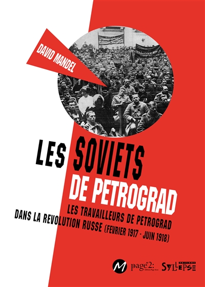 les soviets de petrograd : les travailleurs de petrograd dans la révolution russe : février 1917-juin 1918
