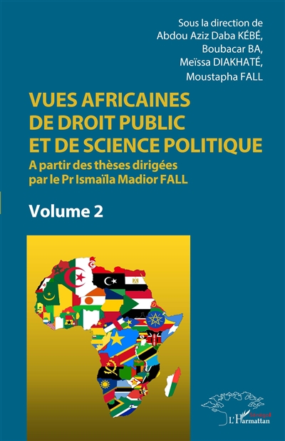 Vues africaines de droit public et de science politique : à partir des thèses dirigées par le Pr Ismaïla Madior Fall. Vol. 2