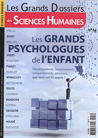 Grands dossiers des sciences humaines (Les), n° 54. Les grands psychologues de l'enfant : développement, raisonnement, comportements, émotions, que nous ont-il appris ?