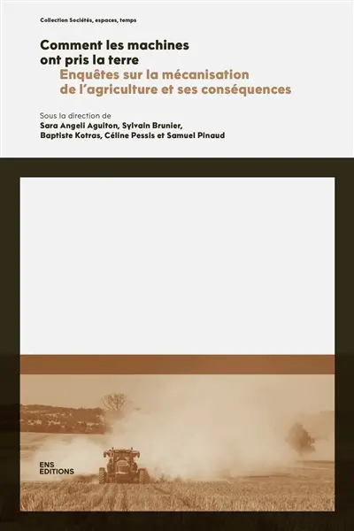 Comment les machines ont pris la terre : enquêtes sur la mécanisation de l'agriculture et ses conséquences