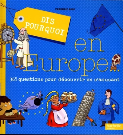 Dis pourquoi en Europe : 365 questions pour découvrir en s'amusant