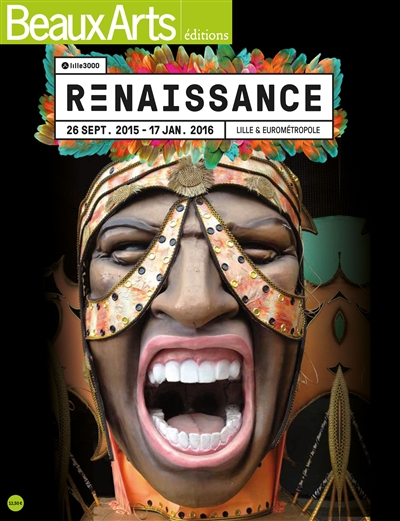 Renaissance : Lille & Eurométropole : Lille 3000, 26 septembre 2015-17 janvier 2016