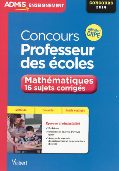 Concours professeur des écoles : mathématiques, 16 sujets corrigés : nouveau CRPE, concours 2014