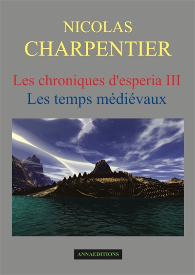 Les chroniques d'Esperia. Vol. 3. Les temps médiévaux