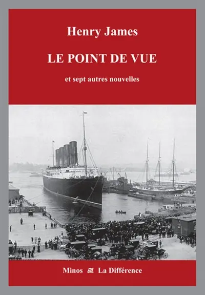 Intégrale des nouvelles en 12 volumes. Vol. 5. Le point de vue : et sept autres nouvelles : affaires transatlantiques