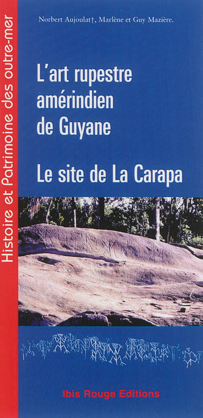 L'art rupestre amérindien de Guyane : le site de La Carapa à Kourou