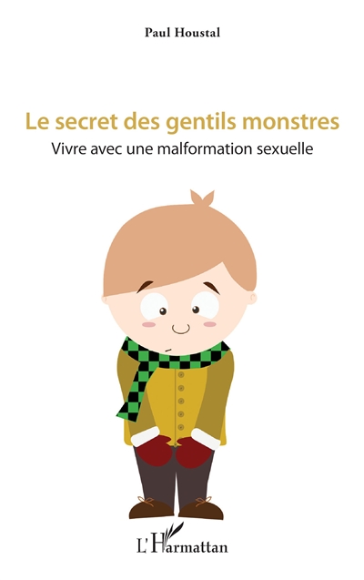 Les secrets des gentils  monstres : vivre avec une malformation sexuelle