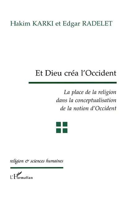 Et Dieu créa l'Occident : la place de la religion dans la conceptualisation de la notion d'Occident
